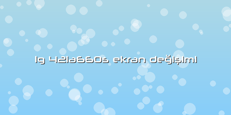 Lg 42la660s Ekran Değişimi