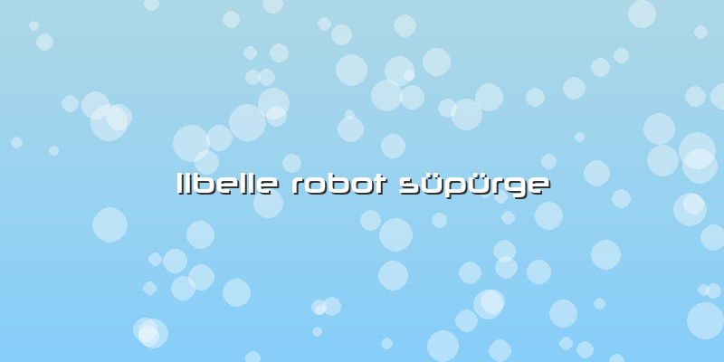 Libelle Robot Süpürge