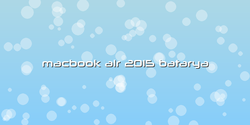 Macbook Air 2015 Batarya