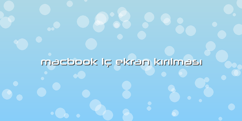 Macbook Iç Ekran Kırılması
