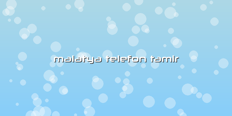 Malatya Telefon Tamir