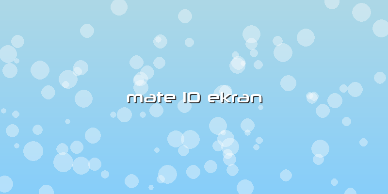 Mate 10 Ekran
