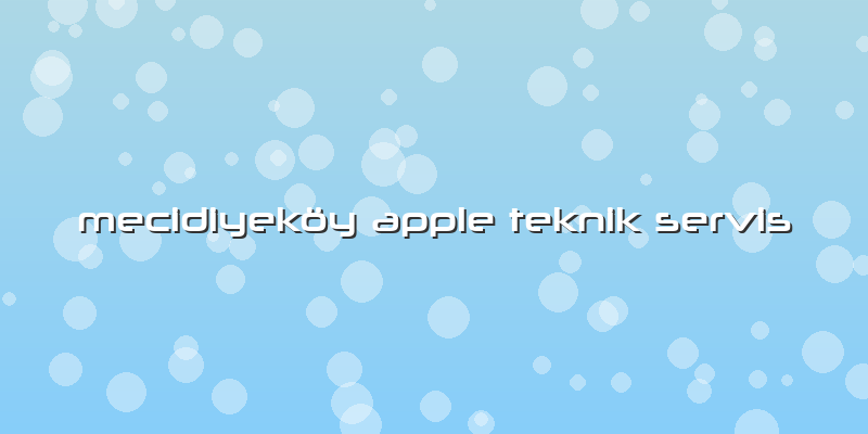 Mecidiyeköy Apple Teknik Servis
