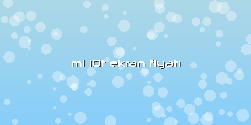 Mi 10t Ekran Fiyatı