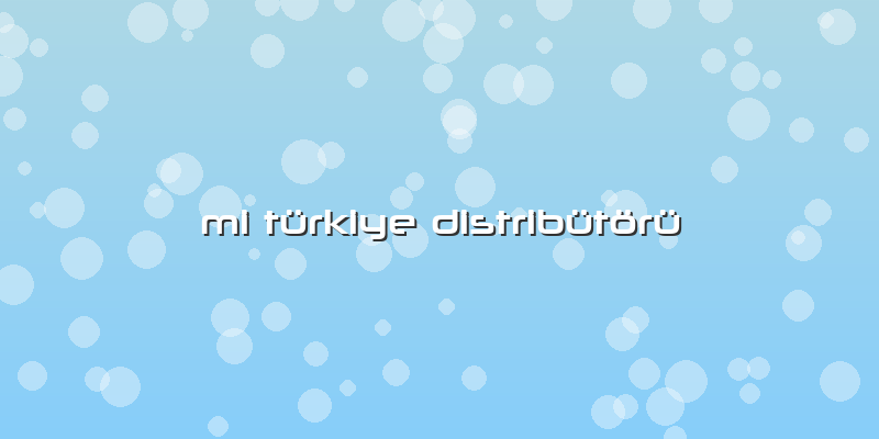 Mi Türkiye Distribütörü