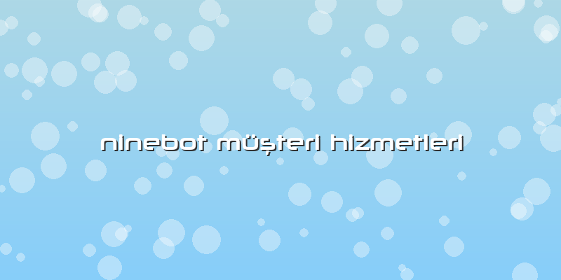 Ninebot Müşteri Hizmetleri