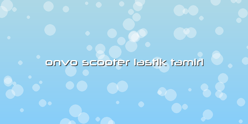 Onvo Scooter Lastik Tamiri