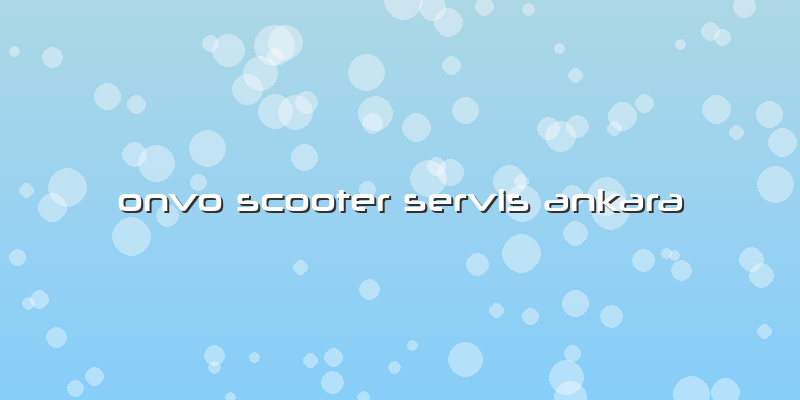 Onvo Scooter Servis Ankara