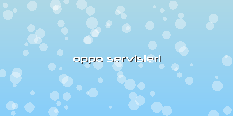 Oppo Servisleri