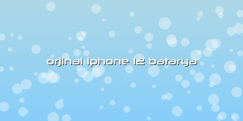 Orjinal Iphone 12 Batarya