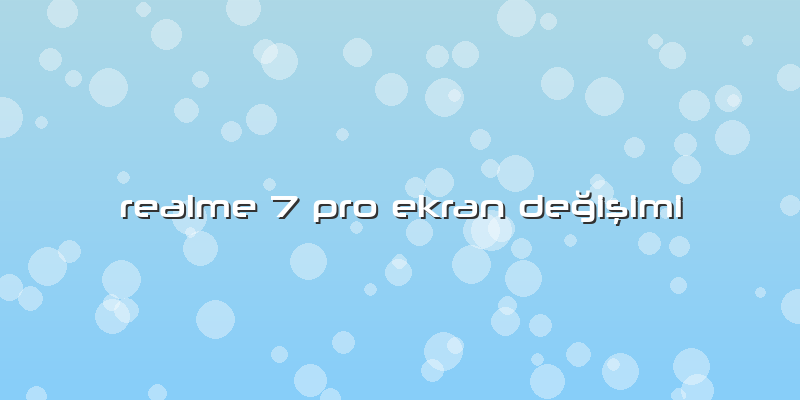 Realme 7 Pro Ekran Değişimi