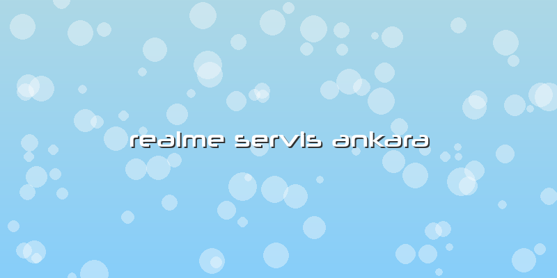 Realme Servis Ankara