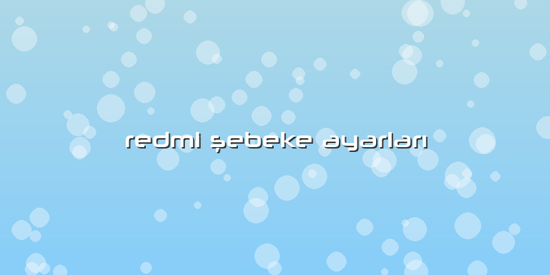 Redmi şebeke Ayarları