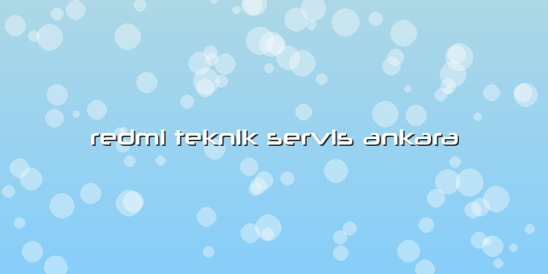 Redmi Teknik Servis Ankara