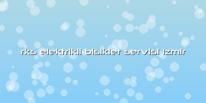 Rks Elektrikli Bisiklet Servisi Izmir