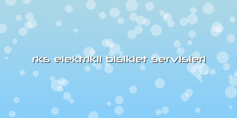 Rks Elektrikli Bisiklet Servisleri