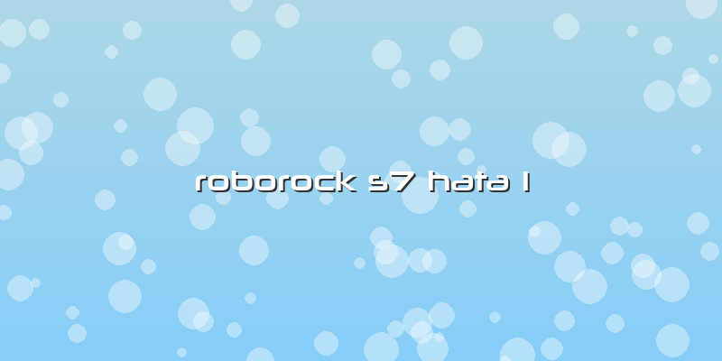 Roborock S7 Hata 1