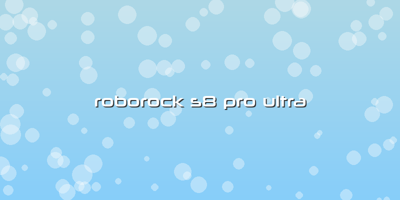 Roborock S8 Pro Ultra