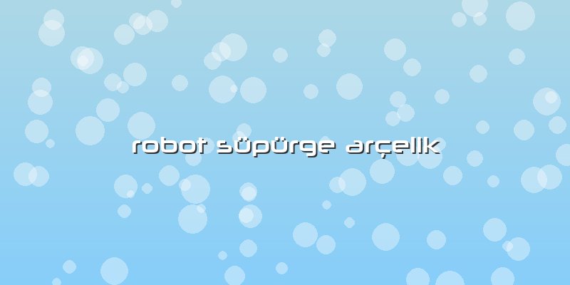 Robot Süpürge Arçelik