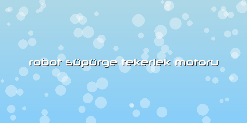 Robot Süpürge Tekerlek Motoru
