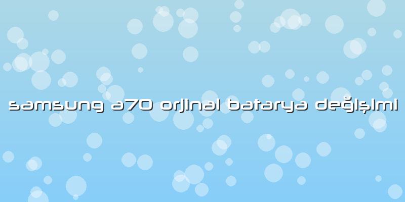 Samsung A70 Orjinal Batarya Değişimi