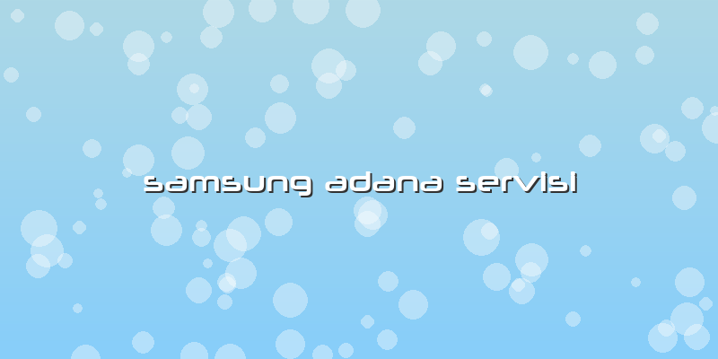 Samsung Adana Servisi
