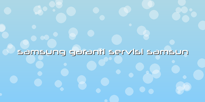 Samsung Garanti Servisi Samsun