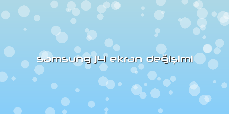 Samsung J4 Ekran Değişimi