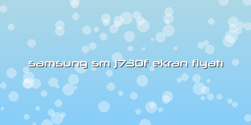 Samsung Sm J730f Ekran Fiyatı