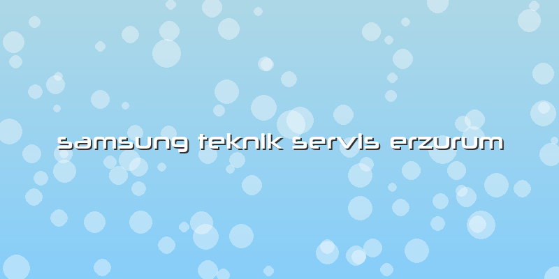 Samsung Teknik Servis Erzurum