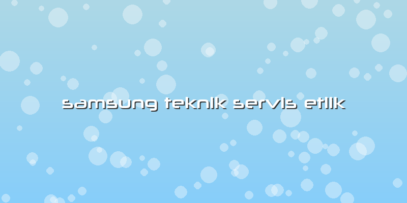 Samsung Teknik Servis Etlik