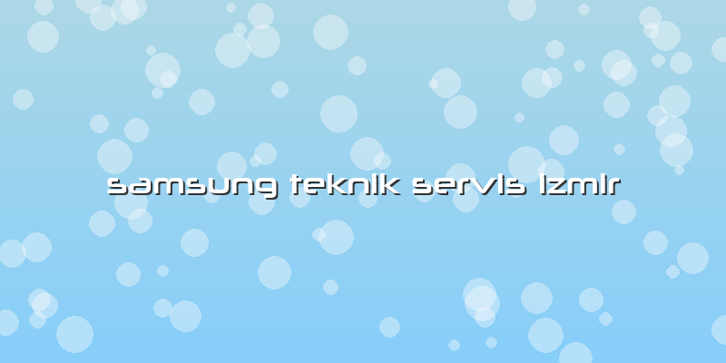 Samsung Teknik Servis Izmir