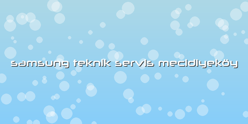 Samsung Teknik Servis Mecidiyeköy