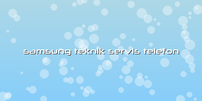 Samsung Teknik Servis Telefon