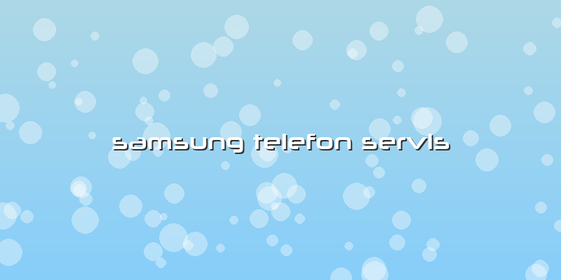Samsung Telefon Servis