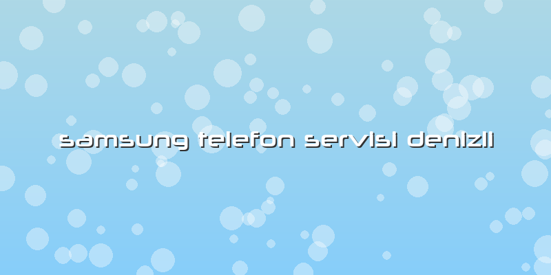 Samsung Telefon Servisi Denizli