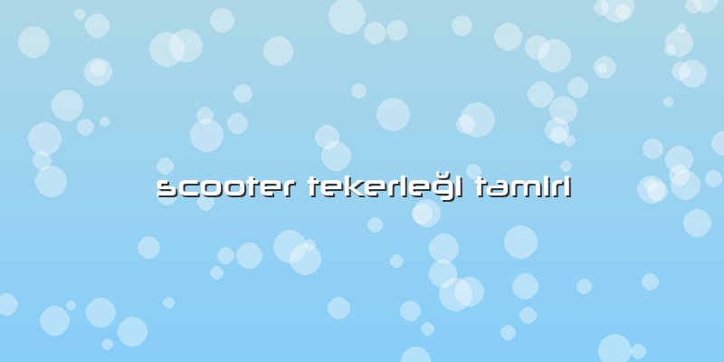 Scooter Tekerleği Tamiri