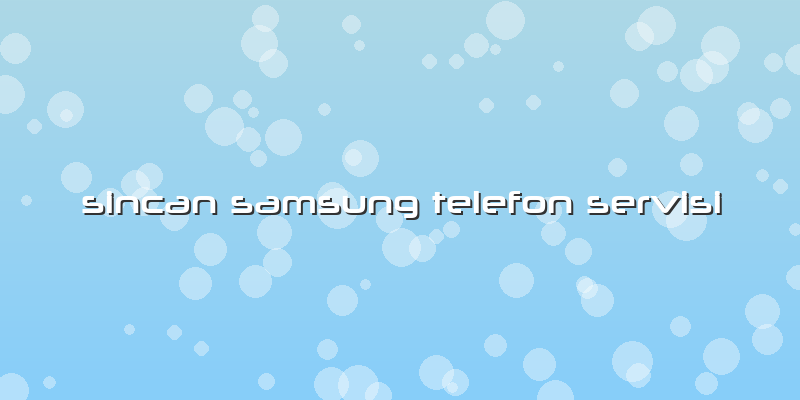 Sincan Samsung Telefon Servisi