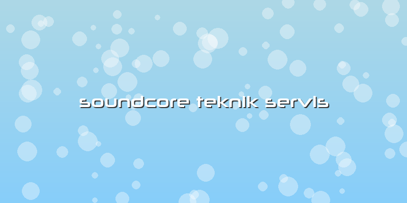 Soundcore Teknik Servis