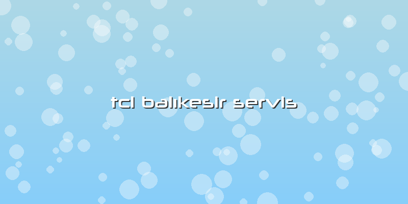 Tcl Balıkesir Servis