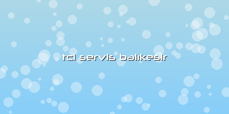Tcl Servis Balıkesir