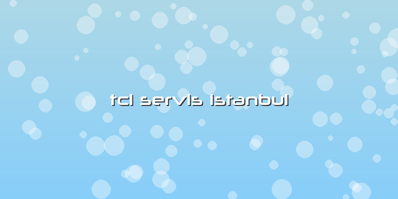 Tcl Servis Istanbul