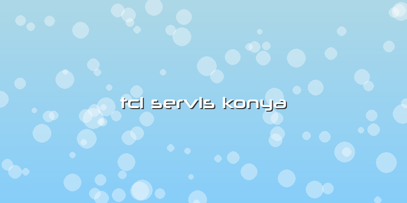 Tcl Servis Konya