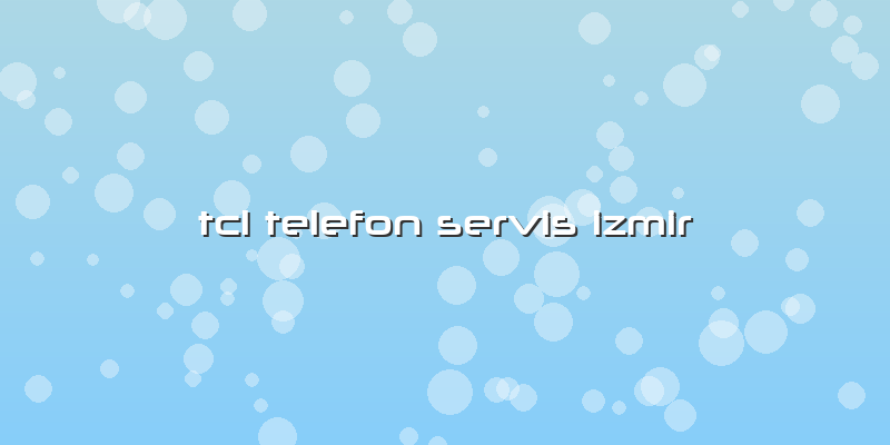 Tcl Telefon Servis Izmir