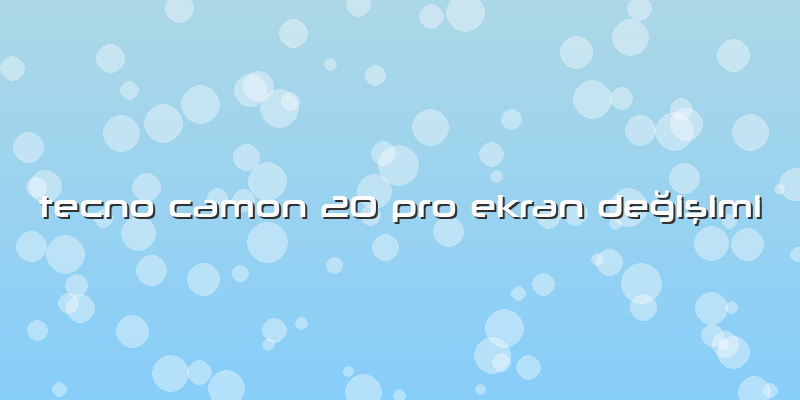 Tecno Camon 20 Pro Ekran Değişimi