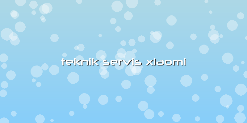 Teknik Servis Xiaomi