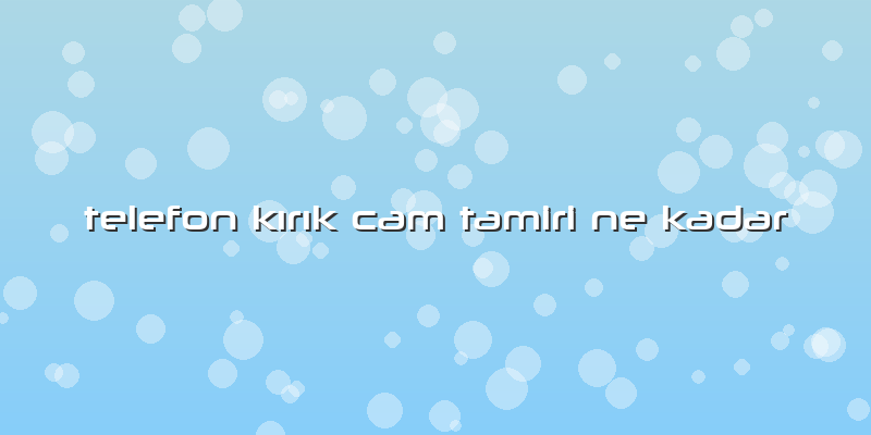 Telefon Kırık Cam Tamiri Ne Kadar