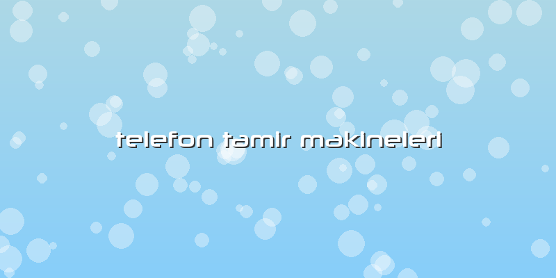 Telefon Tamir Makineleri