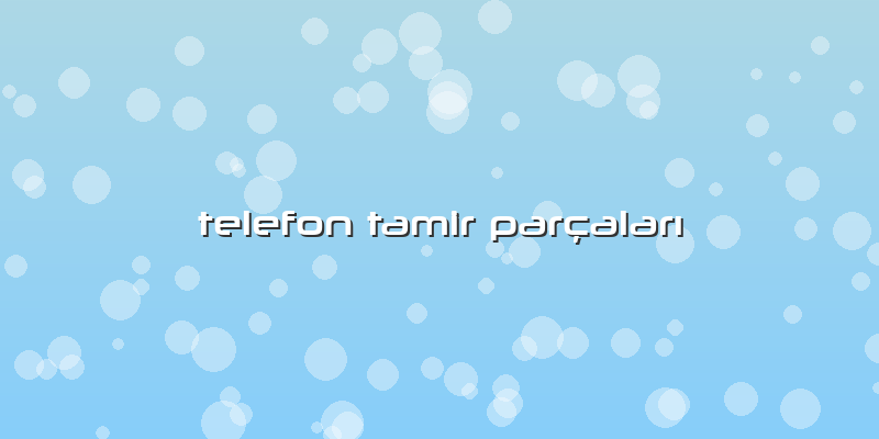 Telefon Tamir Parçaları