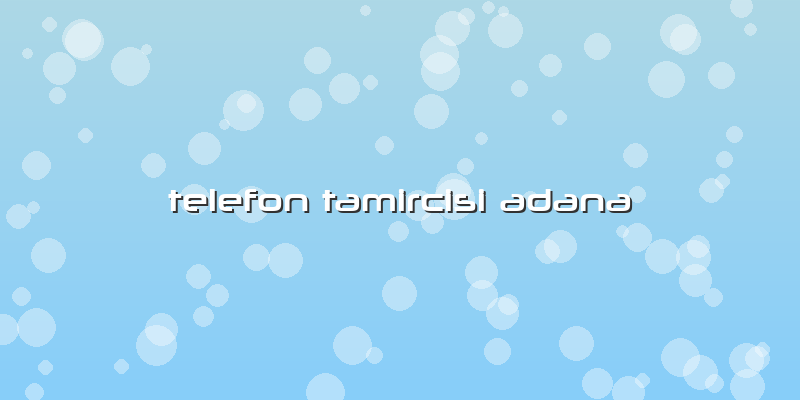 Telefon Tamircisi Adana